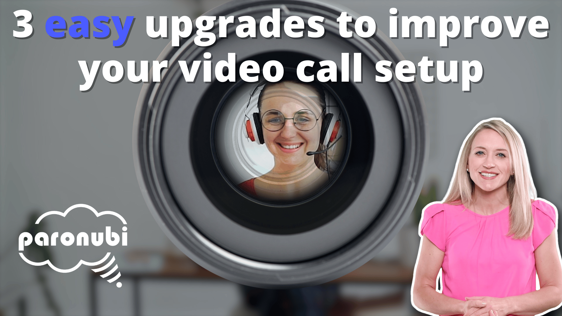 a woman with headphones and a camera, the words: 3 easy upgrades to improve your video call setup