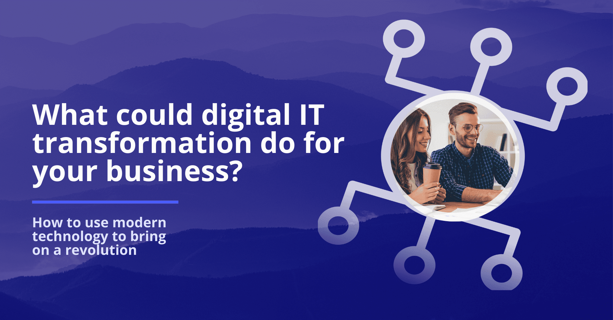 What could digital IT transformation do for your business - Blog image