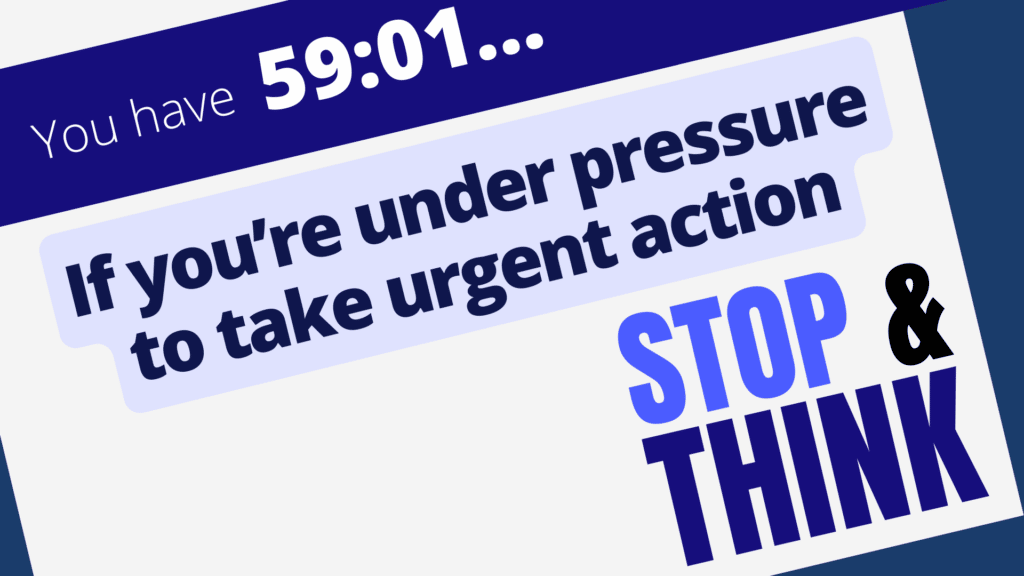 on an abstract background the words: if you are under pressure to take urgent action, stop & think
